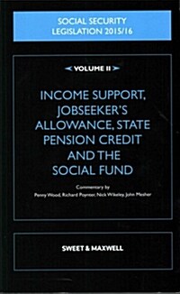 Social Security Legislation 2015/2016 : Income Support, Jobseekers Allowance, State Pension Credit and the Social Fund (Paperback, 16 Rev ed)