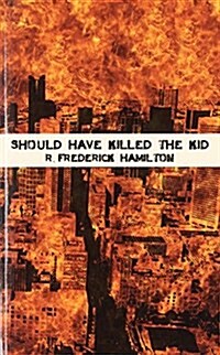Should Have Killed The Kid (Paperback)