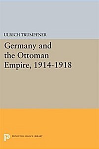 Germany and the Ottoman Empire, 1914-1918 (Paperback)