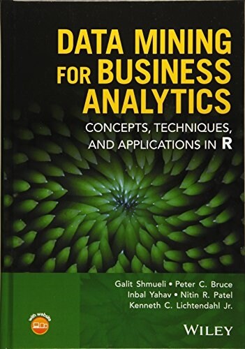Data Mining for Business Analytics: Concepts, Techniques, and Applications in R (Hardcover)