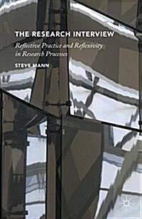The Research Interview : Reflective Practice and Reflexivity in Research Processes (Paperback)