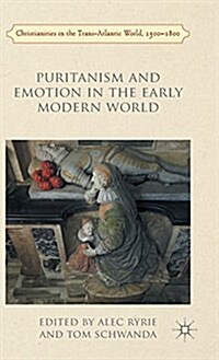 Puritanism and Emotion in the Early Modern World (Hardcover)