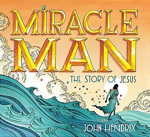 Miracle Man: The Story of Jesus (Hardcover)