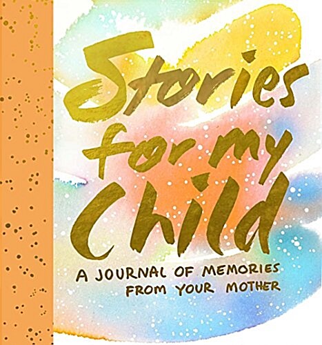 Stories for My Child: A Journal of Memories from Your Mother (Hardcover)