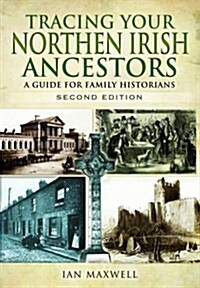 Tracing Your Northern Irish Ancestors: A Guide for Family Historians - Second Edition (Paperback, 2 Revised edition)