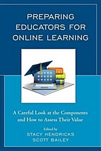 Preparing Educators for Online Learning: A Careful Look at the Components and How to Assess Their Value (Hardcover)