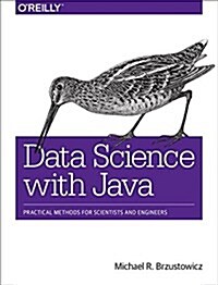 Data Science with Java: Practical Methods for Scientists and Engineers (Paperback)