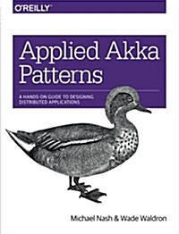 [중고] Applied Akka Patterns: A Hands-On Guide to Designing Distributed Applications (Paperback)