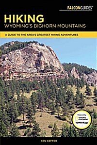 Hiking Wyomings Bighorn Mountains: A Guide to the Areas Greatest Hiking Adventures (Paperback)