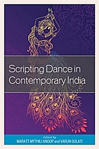 Scripting Dance in Contemporary India (Hardcover)