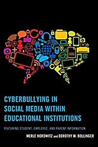 Cyberbullying in Social Media Within Educational Institutions: Featuring Student, Employee, and Parent Information (Paperback)