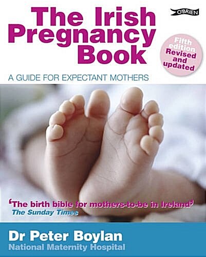 The Irish Pregnancy Book : A Guide for Expectant Mothers (Paperback, 5 Rev ed)