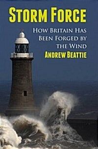 Storm Force : How Britain Has Been Forged by the Wind (Hardcover)