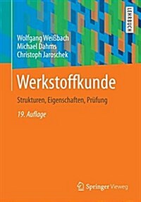 Werkstoffkunde: Strukturen, Eigenschaften, Prufung (Paperback, 19, 19., Vollst. Ub)