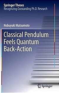 Classical Pendulum Feels Quantum Back-Action (Hardcover)