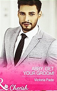 Abby, Get Your Groom! (Paperback)