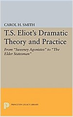 T.S. Eliot's Dramatic Theory and Practice: From Sweeney Agonistes to the Elder Statesman (Paperback)