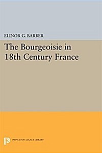 The Bourgeoisie in 18th-Century France (Paperback)