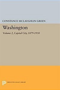 Washington, Vol. 2: Capital City, 1879-1950 (Paperback)