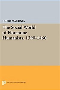 Social World of Florentine Humanists, 1390-1460 (Paperback)