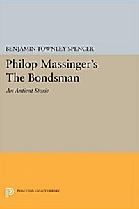 Philop Massingers the Bondsman (Paperback)