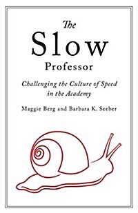 The Slow Professor: Challenging the Culture of Speed in the Academy (Hardcover)
