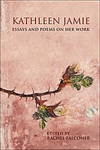 Kathleen Jamie: Essays and Poems on Her Work (Paperback)