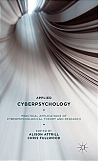 Applied Cyberpsychology : Practical Applications of Cyberpsychological Theory and Research (Hardcover)