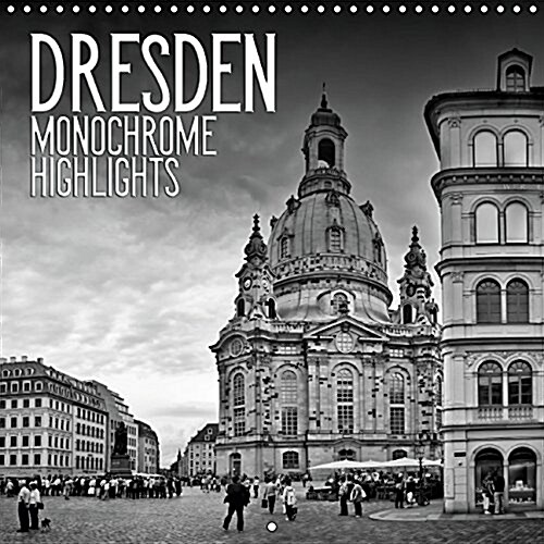 Dresden Monochrome Highlights 2016 : Famously Known as Florence on the Elbe (Calendar)