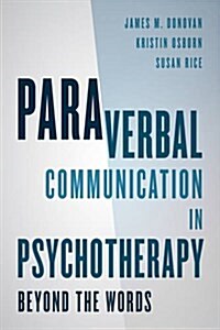 Paraverbal Communication in Psychotherapy: Beyond the Words (Hardcover)