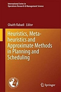 Heuristics, Metaheuristics and Approximate Methods in Planning and Scheduling (Hardcover, 2016)
