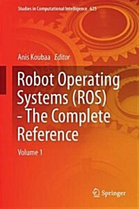 Robot Operating System (Ros): The Complete Reference (Volume 1) (Hardcover, 2016)