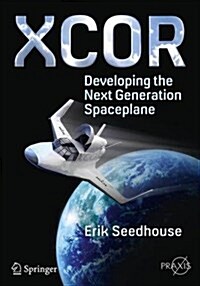 XCOR, Developing the Next Generation Spaceplane (Paperback)