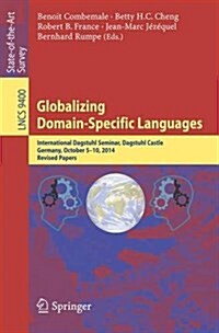 Globalizing Domain-Specific Languages: International Dagstuhl Seminar, Dagstuhl Castle, Germany, October 5-10, 2014, Revised Papers (Paperback, 2015)