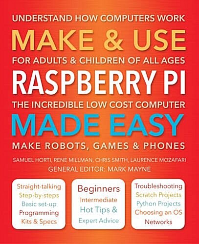 Make & Use Raspberry Pi Made Easy : Understand How Computers Work (Paperback, New ed)