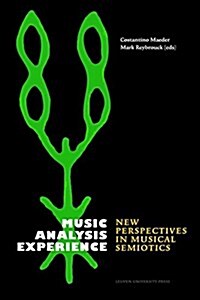 Music, Analysis, Experience: New Perspectives in Musical Semiotics (Hardcover)