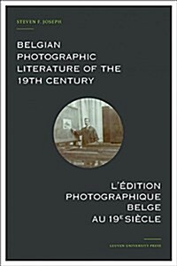 Belgian Photographic Literature of the 19th Century: A Bibliography and Census (Hardcover)