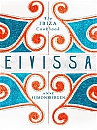 Eivissa : The Ibiza Cookbook (Hardcover)