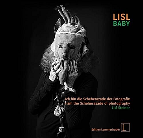 Lisl Baby: I Am the Scheherazade of Photography (Hardcover)