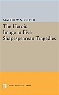 Heroic Image in Five Shakespearean Tragedies (Paperback)
