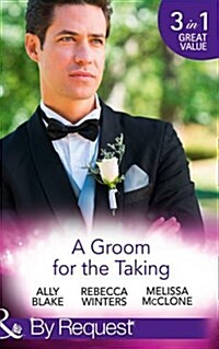 A Groom for the Taking : The Wedding Date / To Catch a Groom / Wedding Date with the Best Man (Paperback)