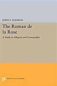 Roman de La Rose: A Study in Allegory and Iconography (Paperback)