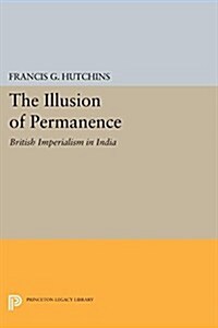 The Illusion of Permanence: British Imperialism in India (Paperback)