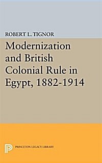 Modernization and British Colonial Rule in Egypt, 1882-1914 (Paperback)