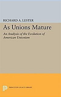 As Unions Mature: An Analysis of the Evolution of American Unionism (Paperback)