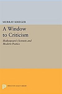 Window to Criticism: Shakespeares Sonnets & Modern Poetics (Paperback)