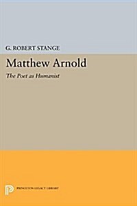 Matthew Arnold: The Poet as Humanist (Paperback)