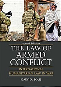The Law of Armed Conflict : International Humanitarian Law in War (Hardcover, 2 Revised edition)