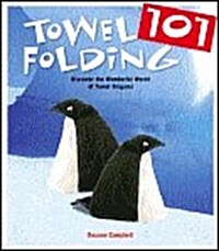 Towel Folding 101 (Discover the Wonderful World of Towel Origami) (Hardcover)