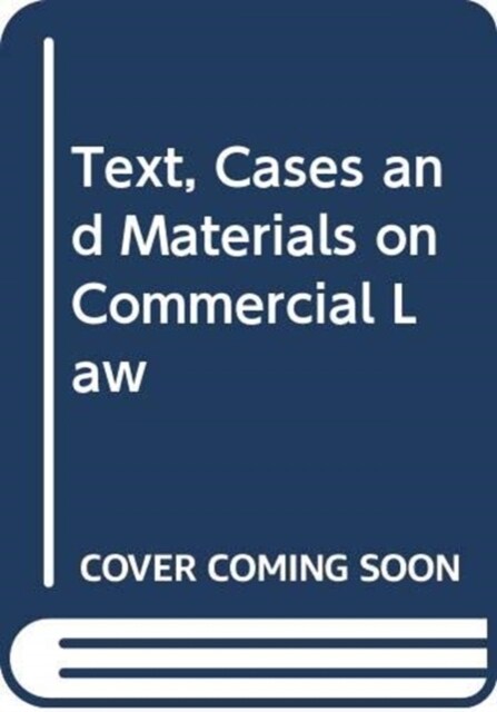 Text, Cases and Materials on Commercial Law (Hardcover)